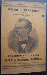 image of Oscar R. Gleason's New Practical Treatise on the Breaking and Taming of Wild and Vicious Horses