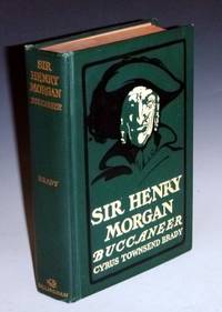 Sir Henry Morgan, Buccaneer, a Romance of the Spanish Main by Brady, Cyrus Townsend