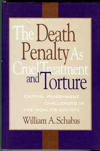 cover of The Death Penalty As Cruel Treatment And Torture: Capital Punishment Challenged In The World's Courts