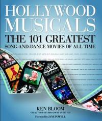 Hollywood Musicals: The 101 Greatest Song-And-Dance Movies of All Time
