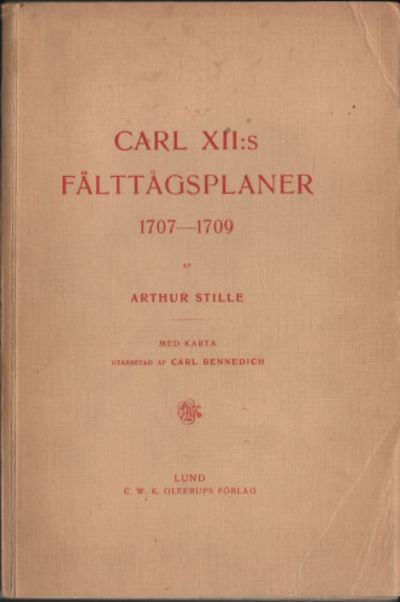 CARL XII:S FÄLTTÅGSPLANER 1707-1709. Med karta…