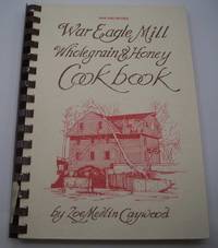 War Eagle Mill Wholegrain &amp; Honey Cookbook by Zoe Medlin Caywood - 1991