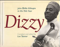DIZZY. John Birks Gillespie in His 75th Year.