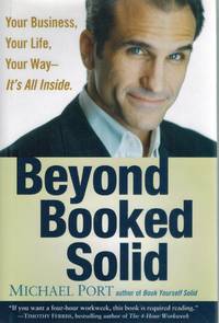 BEYOND BOOKED SOLID Your Business, Your Life, Your Way--It's all Inside
