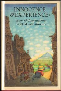 INNOCENCE &amp; EXPERIENCE: Essays &amp; Conversation on Children&#039;s Literature by Harrison, Barbara & Gregory Maguire, Editors - 0