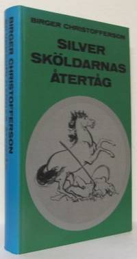 Silversköldarnas återtåg. En roman om då och nu.