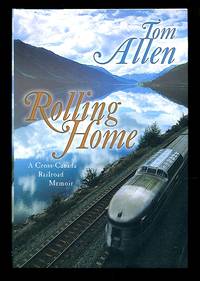 Rolling Home: A Cross Canada Railroad Memoir