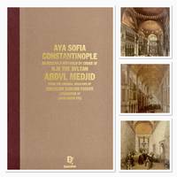 Aya Sofia, Constantinople. As Recently Restored by Order of H. M. The Svltan Abdvl Medjid. From...