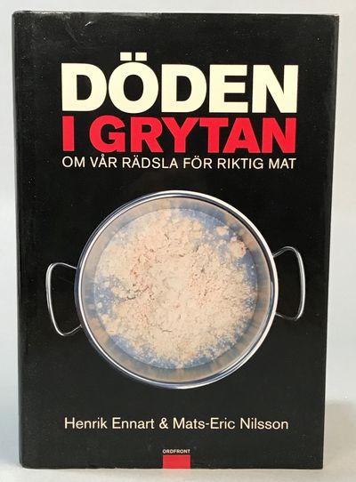 Döden i grytan. Om vår rädsla för riktig mat.…