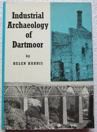 The Industrial Archaeology of Dartmoor by Helen Harris - Hardcover - Reprint - 1972 - from Glenbower Books (SKU: 24556)