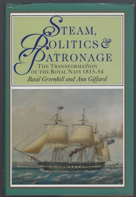 STEAM, POLITICS AND PATRONAGE The Transformation of the Royal Navy 1815-54
