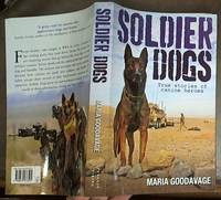 Soldier Dogs: True Stories of Canine Heroes