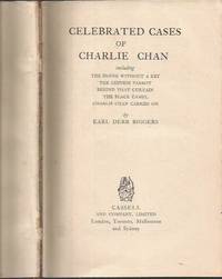 Celebrated Cases of Charlie Chan. Including: The House Without a Key; The Chinese Parrot; Behind that Curtain; The Black Camel; Charlie Chan Carries On by Biggers, Earl Derr - 1933