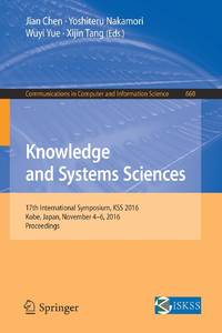 Knowledge and Systems Sciences : 17th International Symposium, KSS 2016, Kobe, Japan, November...