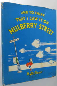 AND TO THINK THAT I SAW IT ON MULBERRY STREET (DJ protected by a brand  new, clear, acid-free mylar cover) (DJ is protected by a clear, acid-free  mylar cover) by Seuss, Dr - 1937 (1964)