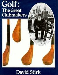 Golf: The Great Club Makers