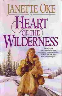 Heart Of The Wilderness by Oke, Janette - 1993