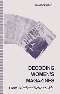 Decoding Women's Magazines : From Mademoiselle to Ms.