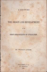 A Lecture on the Origin and Development of the First Constituents of Civilisation