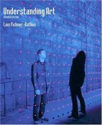 Understanding Art (with CD-ROM and InfoTrac) (Available Titles CengageNOW) by Lois Fichner-Rathus - 2003-07-02