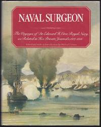 Naval Surgeon: The Voyages of Dr. Edward H. Cree, Royal Navy, as Related in His Private Journals,...