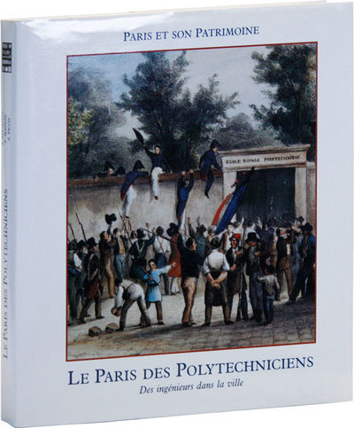 Le Paris des Polytechniciens: des ingenieurs dans la ville. Collection Paris et Son Patrimoine