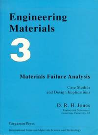 Engineering Materials 3: Materials Failure Analysis: Case Studies and Design Implications: v. 3 (International Series on Materials Science and Technology)