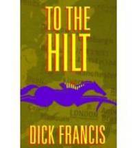 To the Hilt by Francis, Dick - September 24, 1996