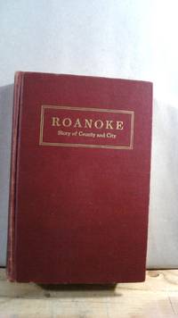 Roanoke: Story of County and City. American Guide Series by FIELDM George H. (Work Projects Administration Deputy Commissioner) - 1942