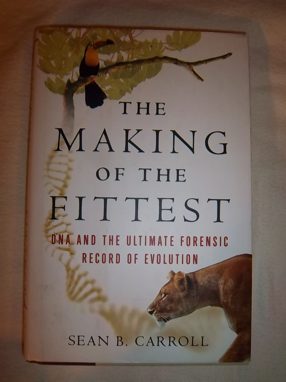 Dna And The Ultimate Forensic Record Of Evolution Making of the Fittest Dna And The Ultimate Forensic Record Of Evolution Making of the Fittest
