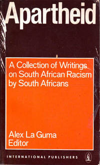 Apartheid: A Collection of Writings on South African Racism By South Africans