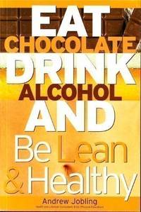 Eat Chocolate, Drink Alcohol and Be Lean and Healthy