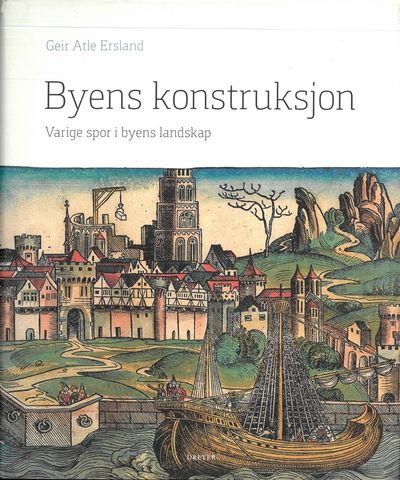 Byens konstruksjon. Varige spor i byens landskap.