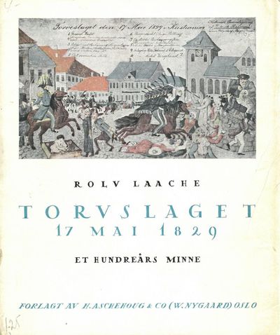 Torvslaget den 17de mai 1829. Et hundreårs minne.…