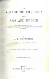 The voyage of the Vega round Asia and Europe. With a historical review of previous journeys along...