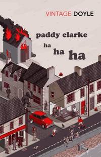 Paddy Clarke Ha Ha Ha: The Booker Prize-winning, bestselling novel (Irish Classics)
