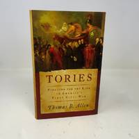 Tories: Fighting for the King in America's First Civil War