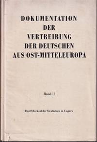 cover of Dokumentation Der Vertreibung Der Deutschen Aus Ost-Mitteleuropa Band II Das Schicksal Der Deutschen in Ungarn