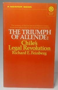 The Triumph of Allende: Chile&#039;s Legal Revolution by Feinberg, Richard E - 1972