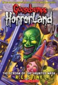 Goosebumps HorrorLand #4: The Scream of the Haunted Mask by R. L. Stine - 2008-09-06