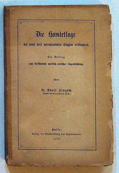 Die Hamletsage an und mit verwandten Sagen erläutert. Ein Beitrag zum Verständnis nordisch-deutscher Sagendictung