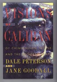 VISIONS OF CALIBAN by Peterson, Dale and Jane Goodall - 1993