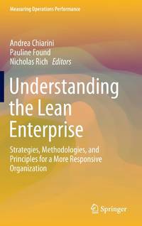 Understanding the Lean Enterprise : Strategies, Methodologies, and Principles for a More...