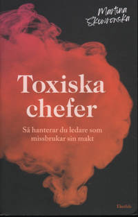 TOXISKA CHEFER. Så hanterar du ledare som…