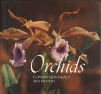 ORCHIDS. Flowers of Romance and Mystery.