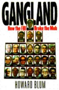 Gangland : How the FBI Broke the Mob by Howard Blum - 1993