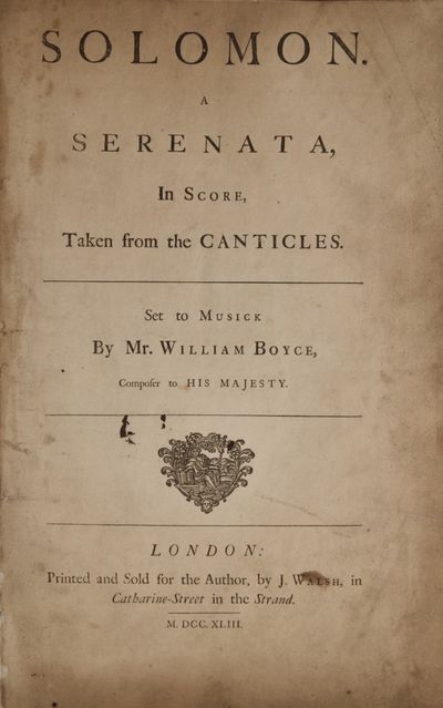 Solomon. A Serenata, In Score, Taken from The Canticles. Set to Musick By Mr. William Boyce, Composer to His Majesty. [Full score]