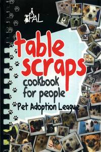 PAL (Pet Adoption League) Table Scraps Cookbook for People