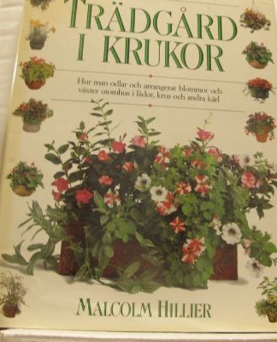 Trädgård i krukor. Hur man odlar och arrangerar…
