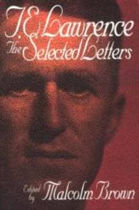 T.E. Lawrence: Selected Letters by T.E. Lawrence - 1994-07-07